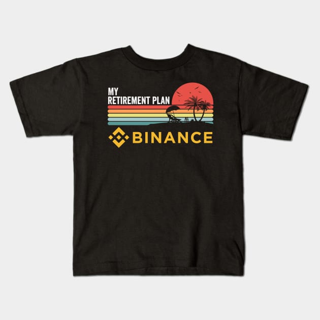 Vintage Binance BNB Coin My Retirement Plan Crypto Token Cryptocurrency Wallet Birthday Gift For Men Women Kids Kids T-Shirt by Thingking About